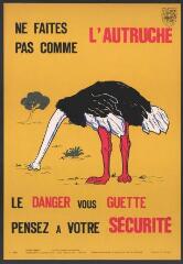 Affiche n° 856 : « Ne faites pas comme l'autruche, le danger vous guette, pensez à votre sécurité ».