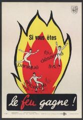 Affiche n° 958 : « Si vous êtes paniqué, désarmé, encerclé, Le feu gagne ! ».