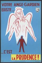 Affiche n° 566 : « Votre ange-gardien existe...c'est la prudence ! ».