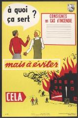 Affiche n° 592 : « Consignes en cas d'incendie, à quoi ça sert ? Mais à éviter cela ».