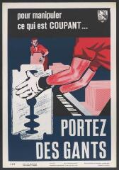 Affiche n° 634 : « Pour manipuler ce qui est coupant...portez des gants ».