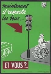 Affiche n° 602 : « Maintenant il respecte les feux...et vous ? ».