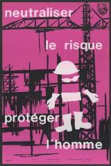 Affiche n° 657 : « Neutraliser le risque, protéger l'homme ».