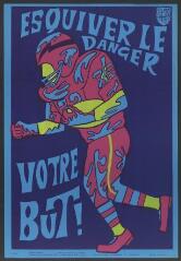 Affiche n° 723 : « Esquivez le danger, votre but ! ».