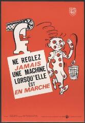 Affiche n° 954 : « Ne réglez jamais une machine lorsqu'elle est en marche ». (rouge et blanc)