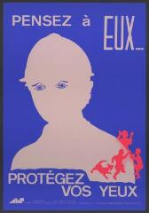 Affiche n° 1294 : « Pensez à eux… protégez vos yeux ».