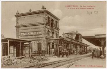 Armentières (Nord), la gare bombardée / the station after the bombardment.