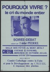 « Pourquoi vivre ? Le cri du monde entier, soirée-débat animée par l'abbé Pierre, mercredi 20 octobre, organisée par Comité catholique contre la faim et pour le développement de Créteil ».