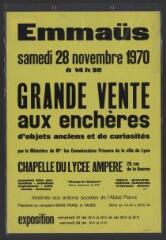 « Emmaüs, samedi 28 novembre 1970 à 14h30, grande vente aux enchères d’objets anciens et de curiosités, par le ministère de Mrs les commissaires priseurs de la ville de Lyon, chapelle du lycée Ampère, 29, rue de la Bourse, destinée aux actions sociales de l’abbé Pierre ».