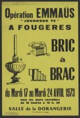 « Opération Emmaüs jeunesse 73, à Fougères, bric-à-brac, du mardi 17 au mardi 24 avril 1973 ».